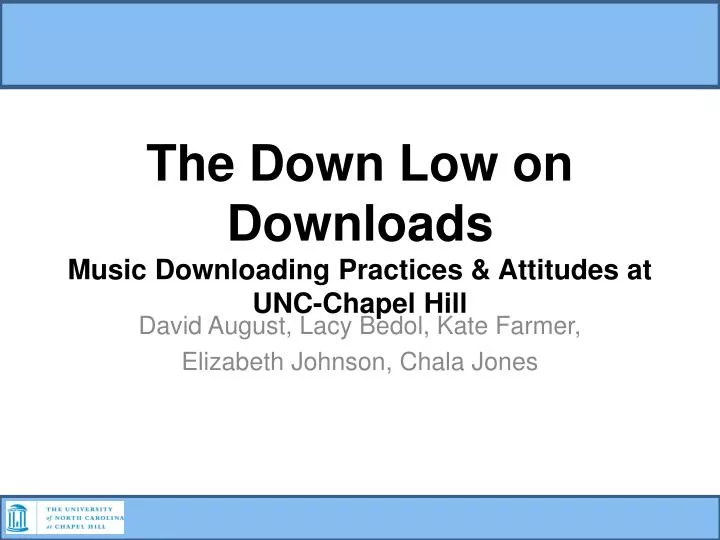 the down low on downloads music downloading practices attitudes at unc chapel hill