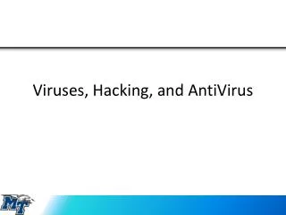Viruses, Hacking, and AntiVirus
