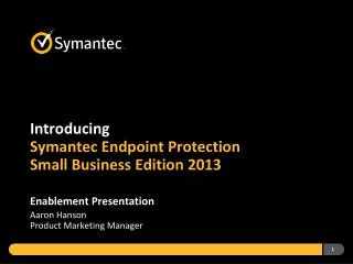 Introducing Symantec Endpoint Protection Small Business Edition 2013