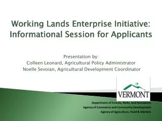 Working Lands Enterprise Initiative: Informational Session for Applicants Presentation by: Colleen Leonard, Agricultural