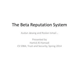 The Beta Reputation System