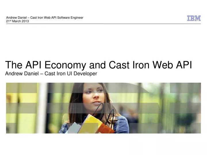 the api economy and cast iron web api andrew daniel cast iron ui developer