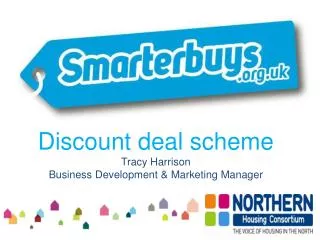 Discount deal scheme Tracy Harrison Business Development &amp; Marketing Manager