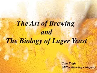 The Art of Brewing and The Biology of Lager Yeast
