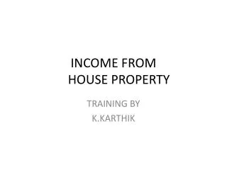 INCOME FROM 	HOUSE PROPERTY