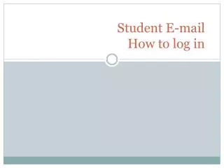 Student E-mail How to log in