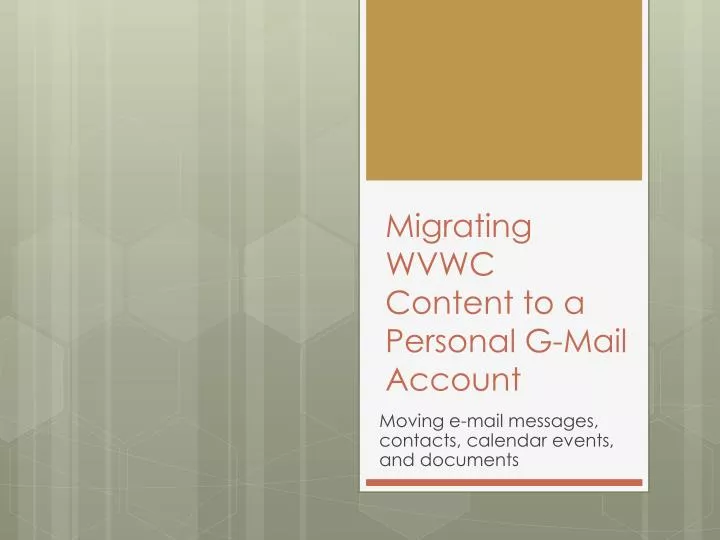 migrating wvwc content to a personal g mail account