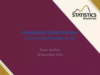 Household Indebtedness 2012 Household Budget Survey