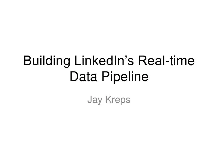 building linkedin s real time data pipeline