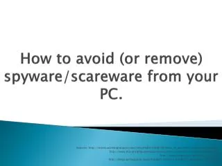 How to avoid (or remove) spyware/scareware from your PC.
