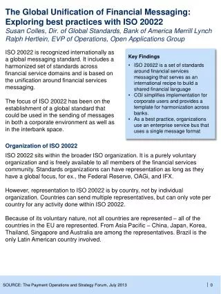 Key Findings ISO 20022 is a set of standards around financial services messaging that serves as an international recipe