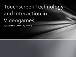 Touchscreen Technology and Interaction in Videogames