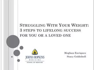 Struggling With Your Weight : 3 steps to lifelong success for you or a loved one