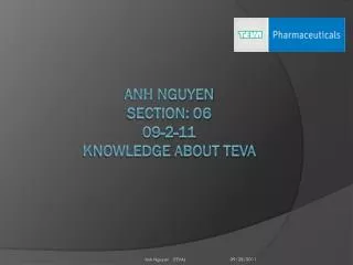 Anh N guyen section: 06 09-2-11 K nowledge A bout TEVA