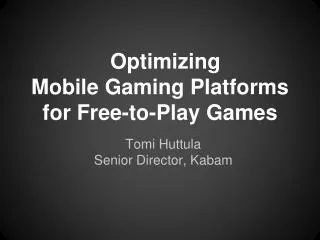 Optimizing Mobile Gaming Platforms for Free -to-Play Games