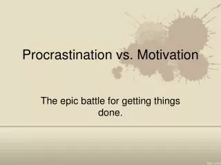 Procrastination vs. Motivation