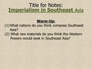 Title for Notes: Imperialism in Southeast Asia