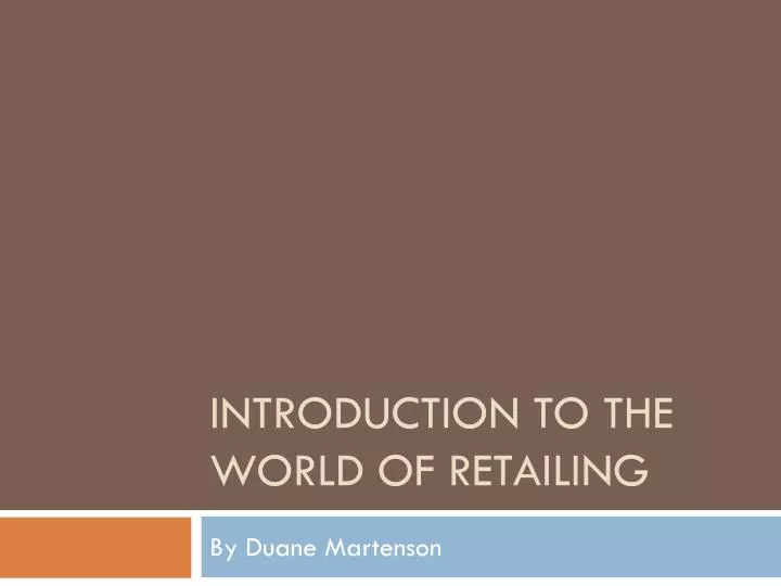 introduction to the world of retailing