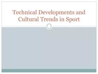 Technical Developments and Cultural Trends in Sport