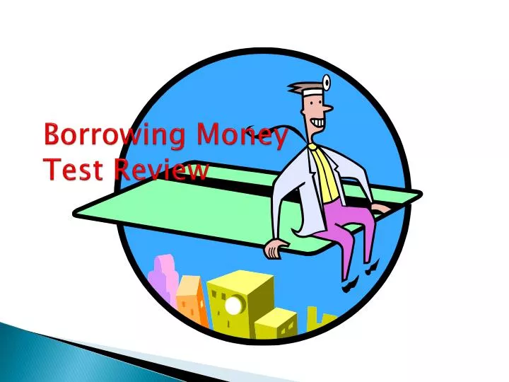 borrowing money test review