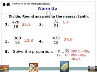 Warm Up Divide . Round answers to the nearest tenth. 1. 2. 3. 4. 5. Solve the proportion: