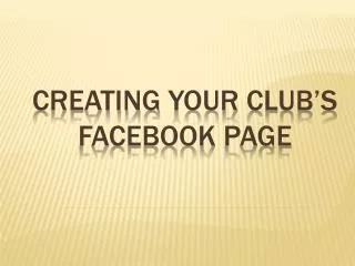 CREATING YOUR CLUB’s FACEBOOK PAGE