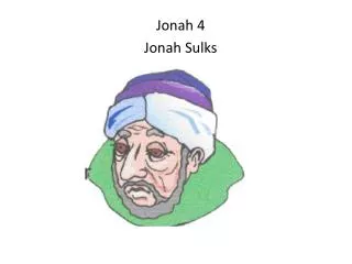 Jonah 4 Jonah Sulks