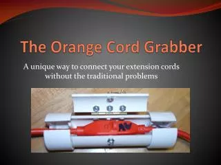 The Orange Cord Grabber