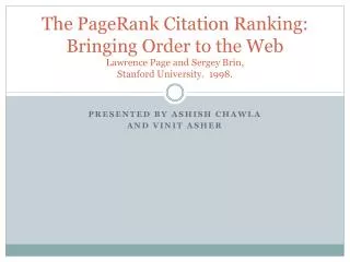 The PageRank Citation Ranking: Bringing Order to the Web Lawrence Page and Sergey Brin , Stanford University. 1998.
