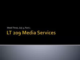 LT 209 Media Services