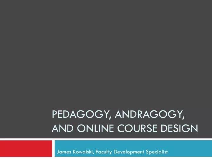 pedagogy andragogy and online course design