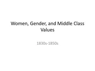 Women, Gender, and Middle Class Values