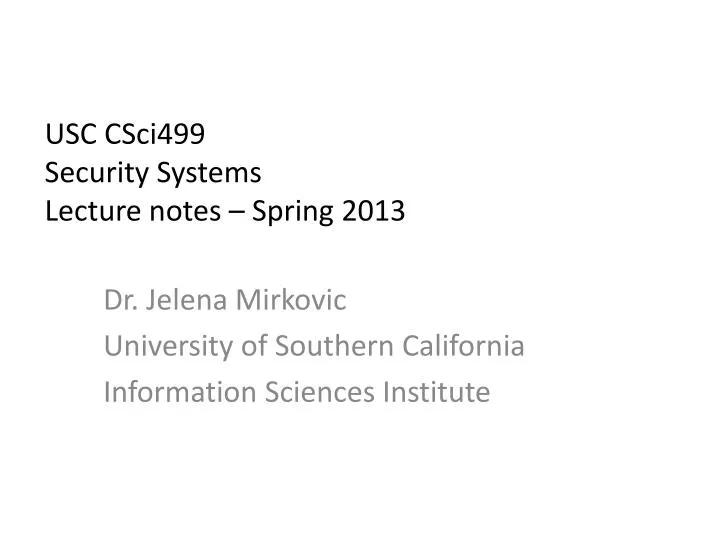 usc csci499 security systems lecture notes spring 2013