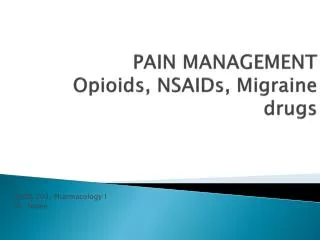 PAIN MANAGEMENT Opioids, NSAIDs, Migraine drugs