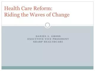 Health Care Reform: Riding the Waves of Change