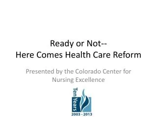 Ready or Not-- Here Comes Health Care Reform