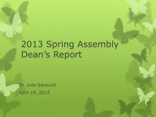 2013 Spring Assembly Dean’s Report