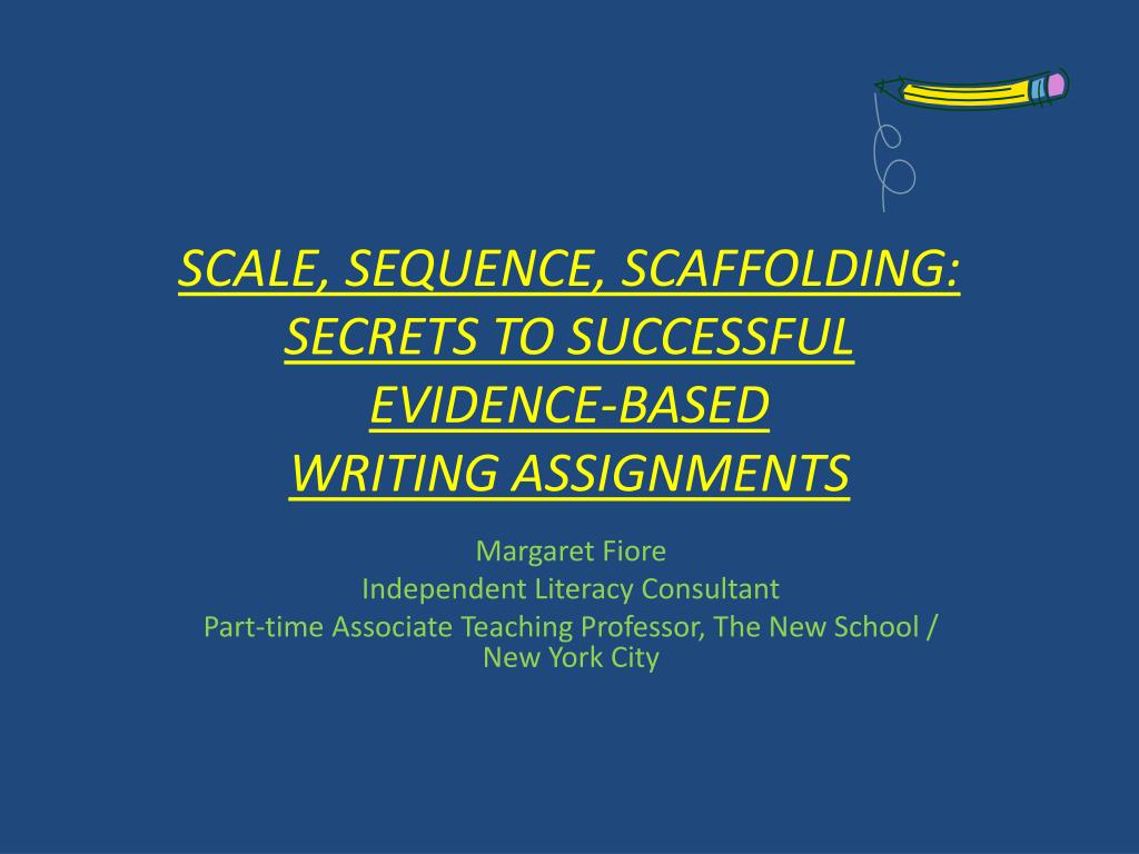 PPT - SCALE, SEQUENCE, SCAFFOLDING: SECRETS TO SUCCESSFUL EVIDENCE ...