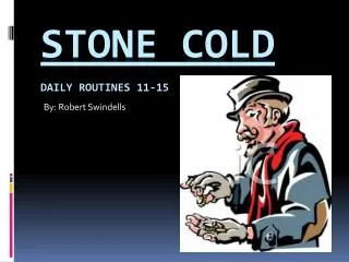 Stone Cold Daily Routines 11-15