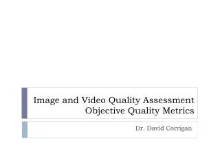 Image and Video Quality Assessment Objective Quality Metrics