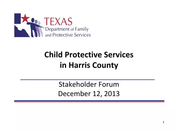 child protective services in harris county stakeholder forum december 12 2013