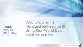 Drab to Dynamite! Managed Self-Service BI Using Real-World Data