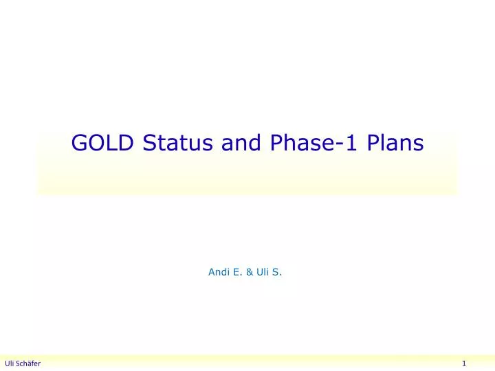gold status and phase 1 plans
