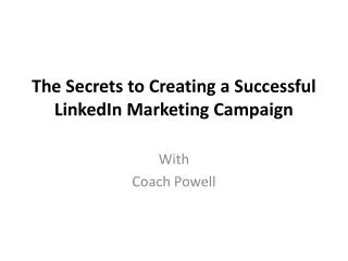 The Secrets to Creating a Successful LinkedIn Marketing Campaign