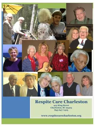Respite Care Charleston 405 King Street Charleston, SC 29403 843-647-7405 www.respitecarecharleston.org