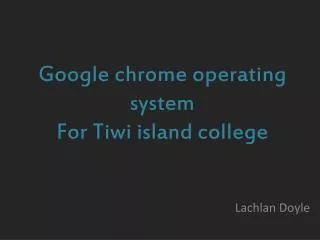 Google chrome operating system For Tiwi island college