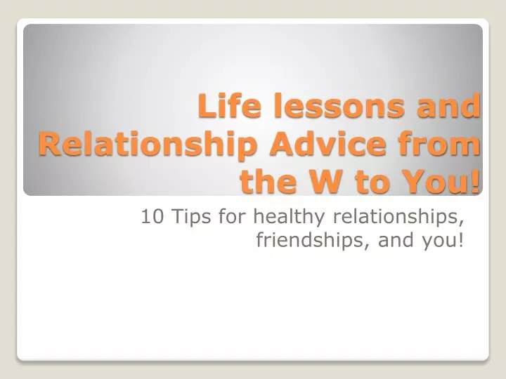 life lessons and relationship advice from the w to you
