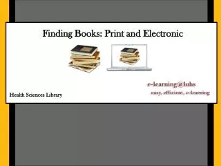 Finding Books: Print and Electronic