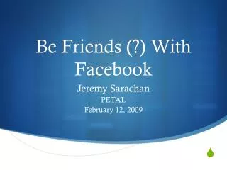 Be Friends (?) With Facebook