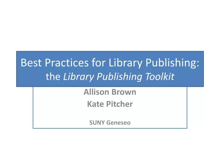 best practices for library publishing the library publishing toolkit
